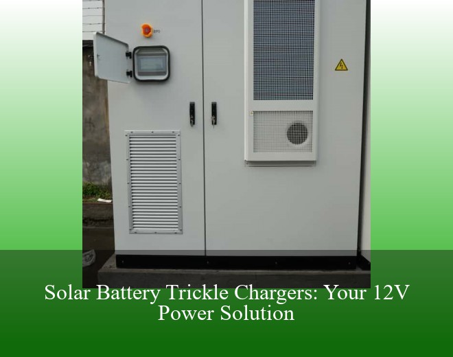Solar Battery Trickle Chargers: Your 12V Power Solution