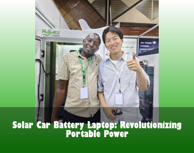Solar Car Battery Laptop: Revolutionizing Portable Power