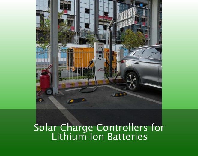 Solar Charge Controllers for Lithium-Ion Batteries