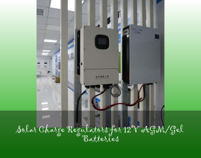 Solar Charge Regulators for 12V AGM/Gel Batteries