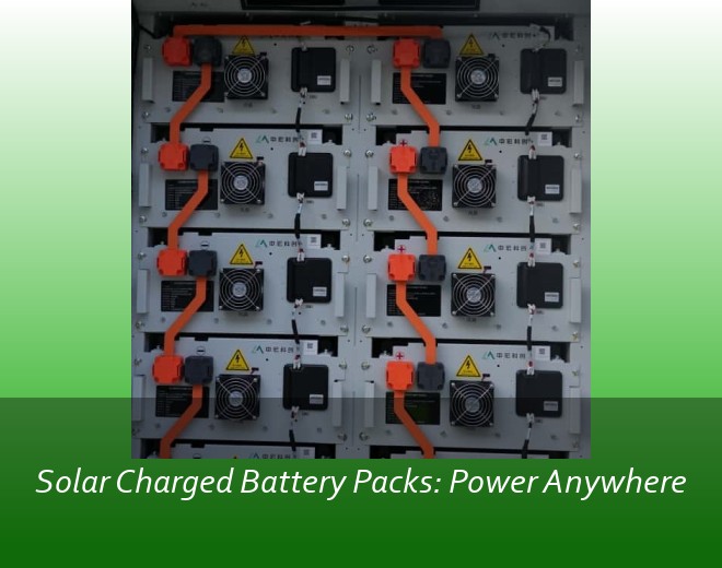 Solar Charged Battery Packs: Power Anywhere