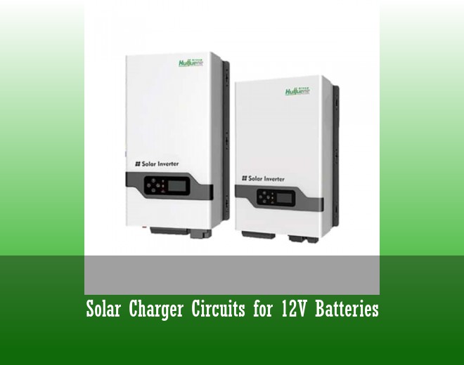 Solar Charger Circuits for 12V Batteries