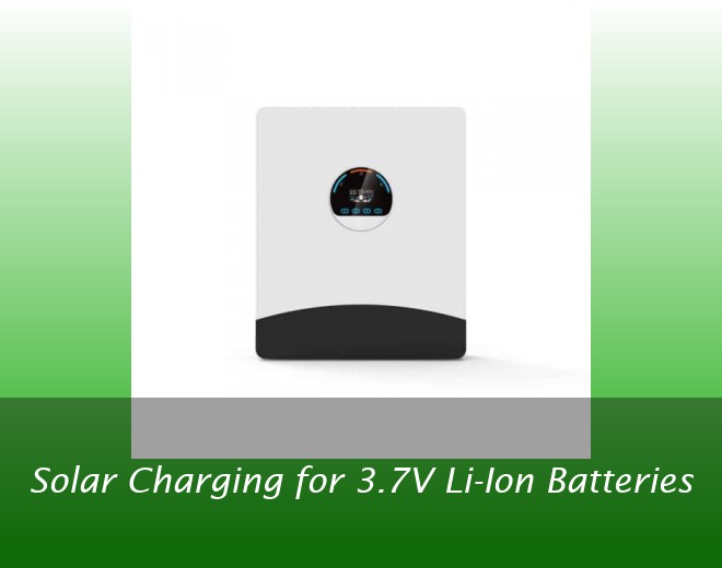 Solar Charging for 3.7V Li-Ion Batteries