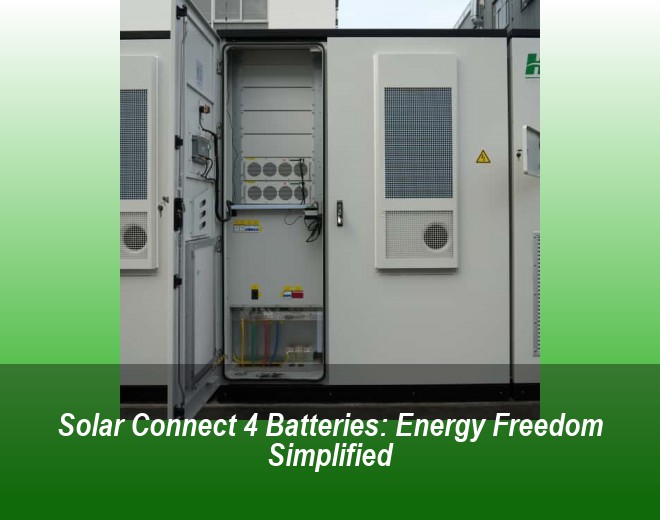 Solar Connect 4 Batteries: Energy Freedom Simplified