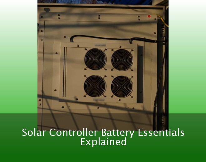 Solar Controller Battery Essentials Explained