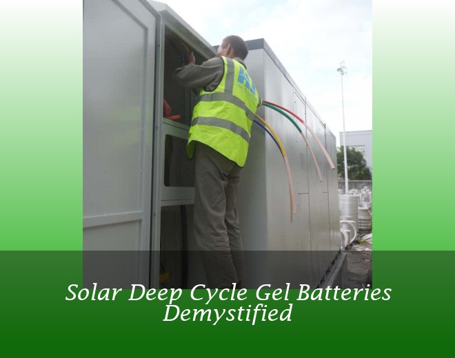 Solar Deep Cycle Gel Batteries Demystified