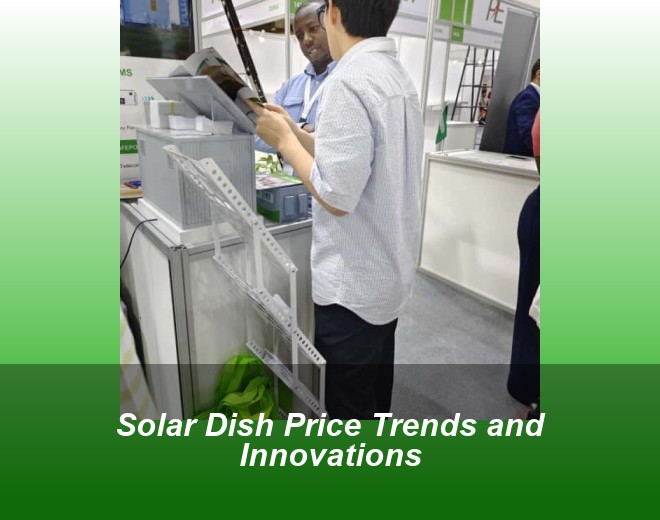Solar Dish Price Trends and Innovations
