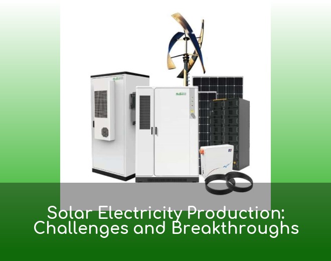 Solar Electricity Production: Challenges and Breakthroughs