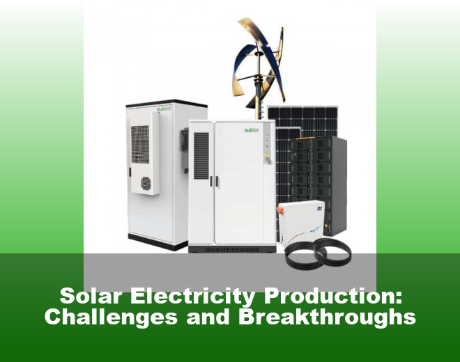 Solar Electricity Production: Challenges and Breakthroughs