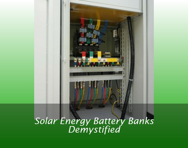 Solar Energy Battery Banks Demystified
