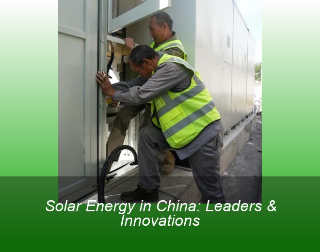 Solar Energy in China: Leaders & Innovations