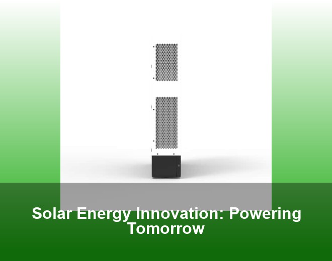 Solar Energy Innovation: Powering Tomorrow