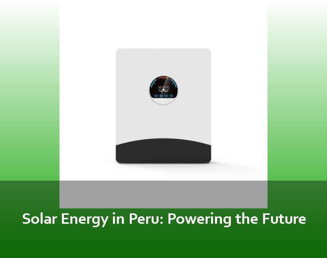 Solar Energy in Peru: Powering the Future