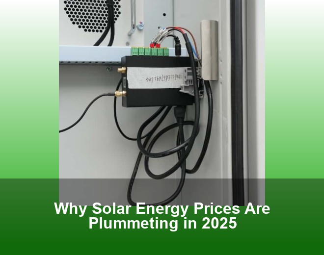 Why Solar Energy Prices Are Plummeting in 2025