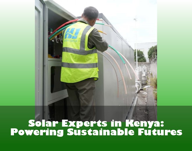Solar Experts in Kenya: Powering Sustainable Futures
