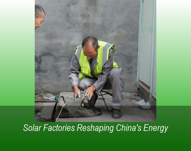 Solar Factories Reshaping China's Energy