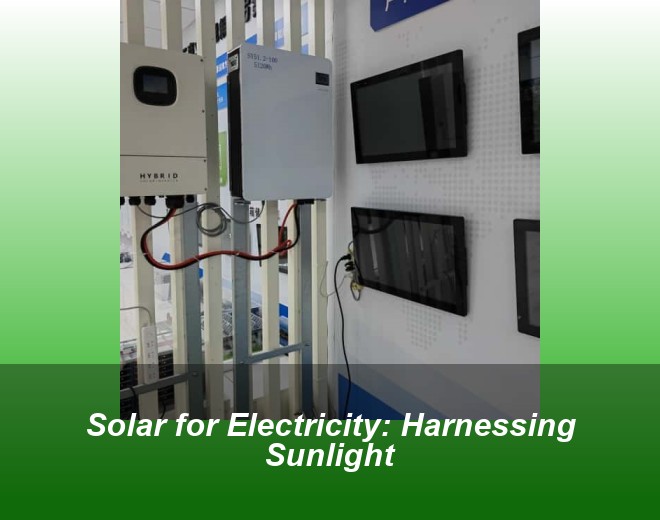 Solar for Electricity: Harnessing Sunlight