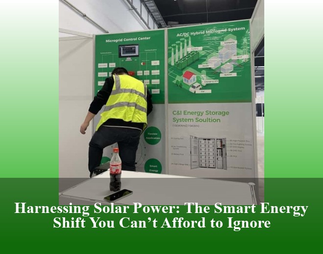 Harnessing Solar Power: The Smart Energy Shift You Can’t Afford to Ignore