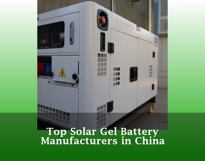 Top Solar Gel Battery Manufacturers in China