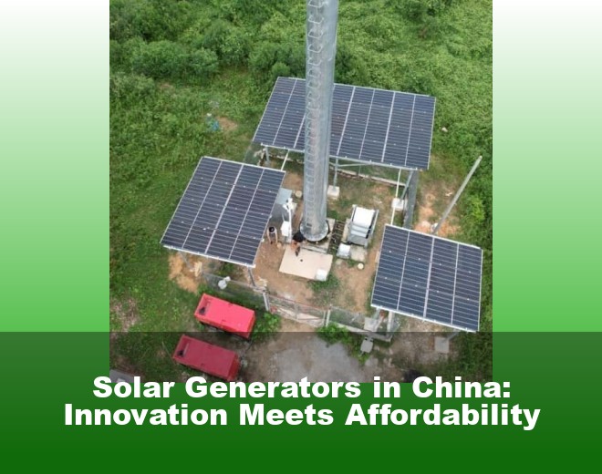 Solar Generators in China: Innovation Meets Affordability