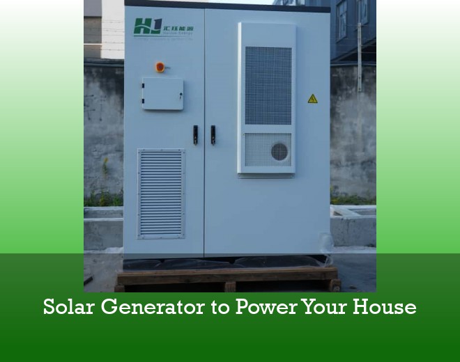 Solar Generator to Power Your House