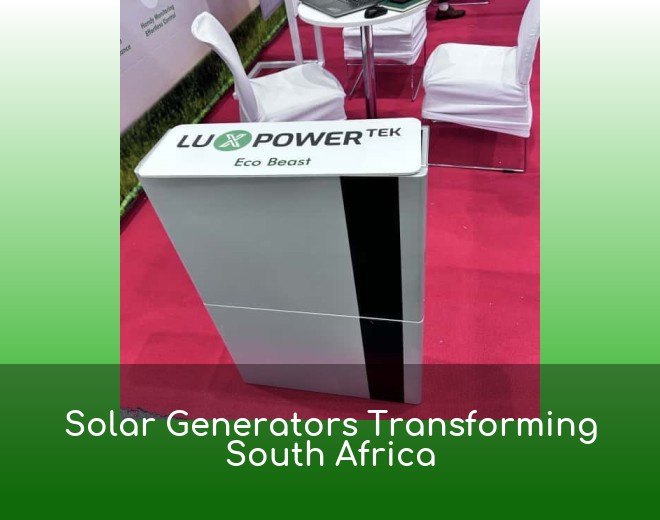 Solar Generators Transforming South Africa
