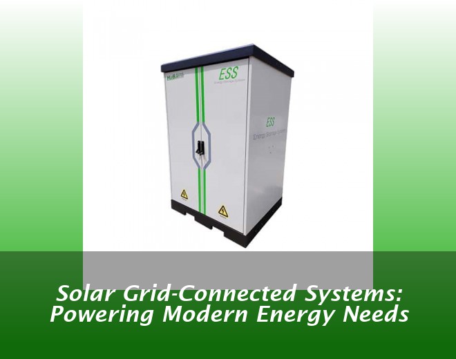 Solar Grid-Connected Systems: Powering Modern Energy Needs