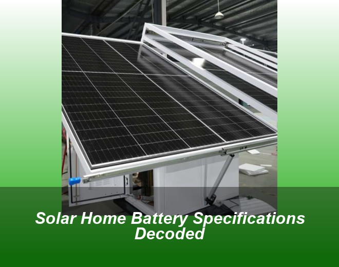 Solar Home Battery Specifications Decoded