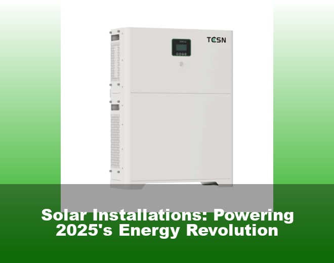 Solar Installations: Powering 2025's Energy Revolution