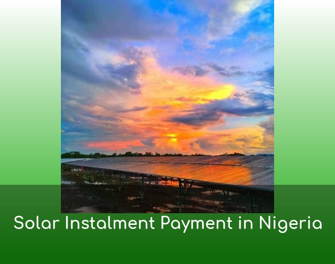 Solar Instalment Payment in Nigeria
