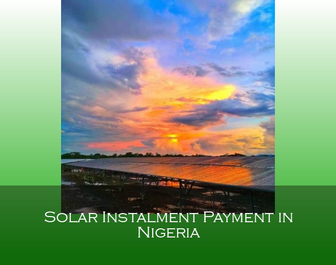 Solar Instalment Payment in Nigeria