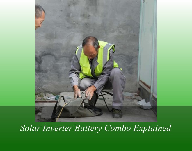 Solar Inverter Battery Combo Explained