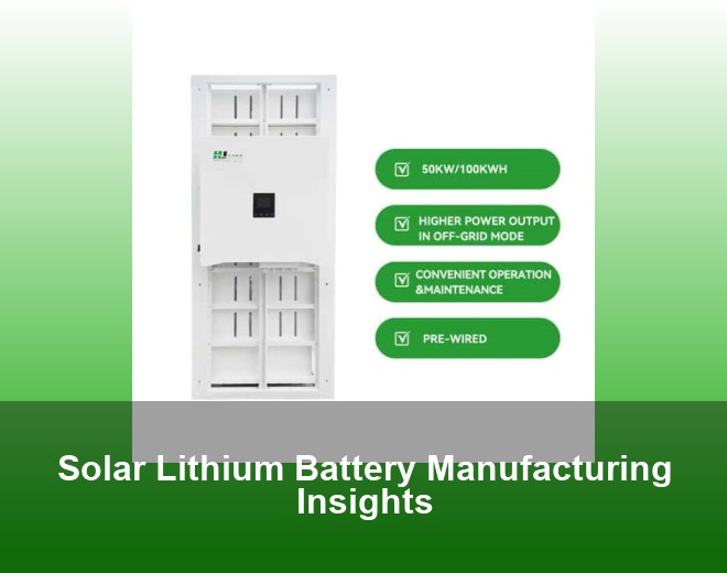 Solar Lithium Battery Manufacturing Insights