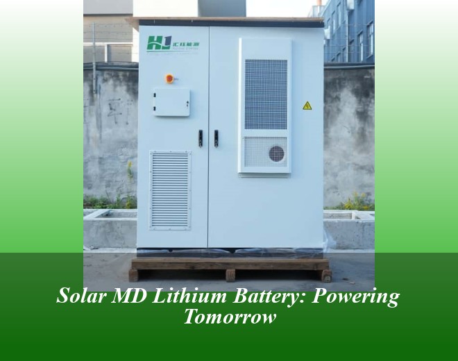 Solar MD Lithium Battery: Powering Tomorrow