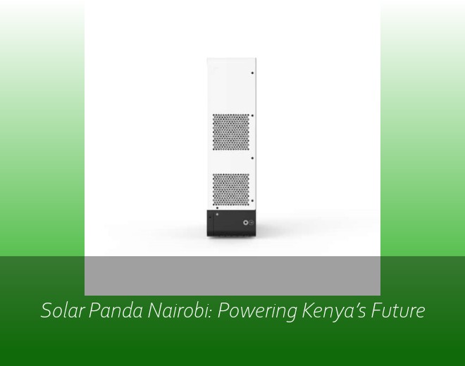 Solar Panda Nairobi: Powering Kenya’s Future