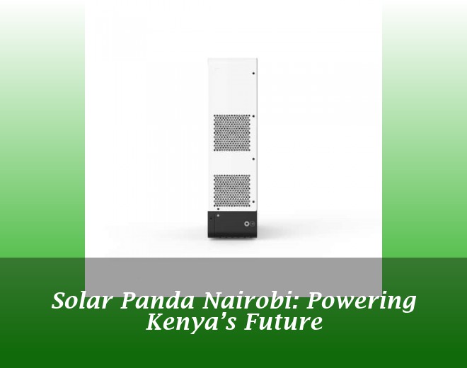 Solar Panda Nairobi: Powering Kenya’s Future