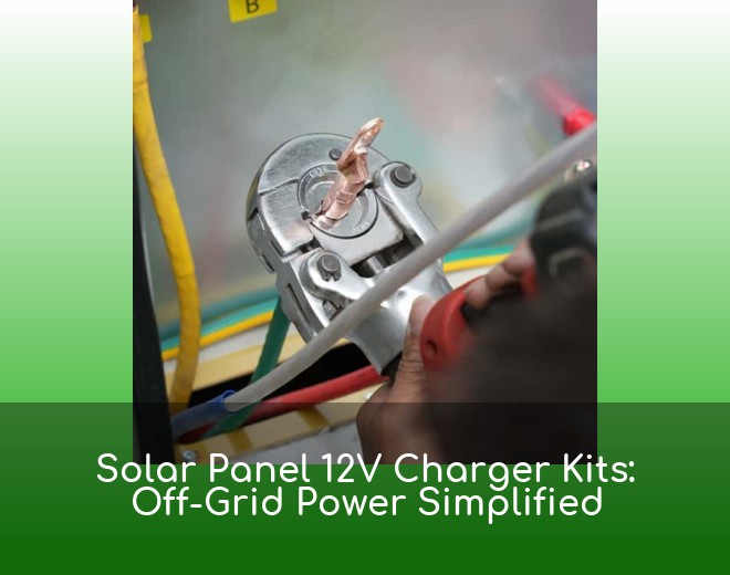 Solar Panel 12V Charger Kits: Off-Grid Power Simplified