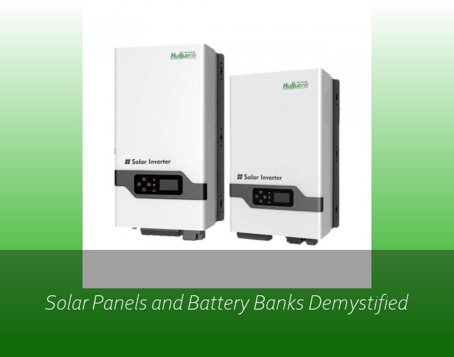 Solar Panels and Battery Banks Demystified