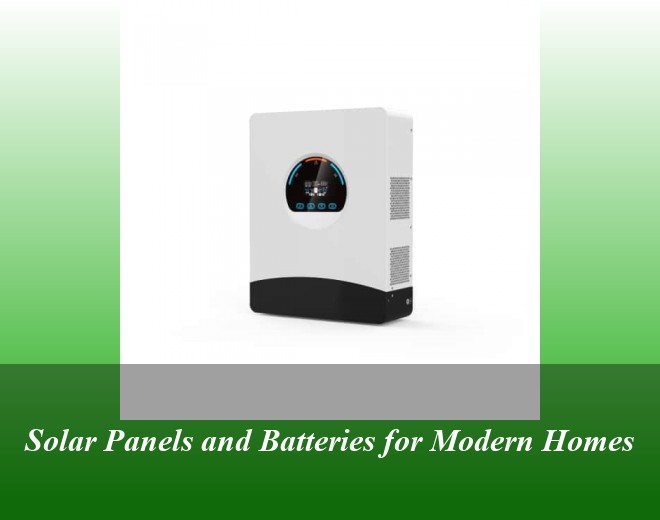 Solar Panels and Batteries for Modern Homes