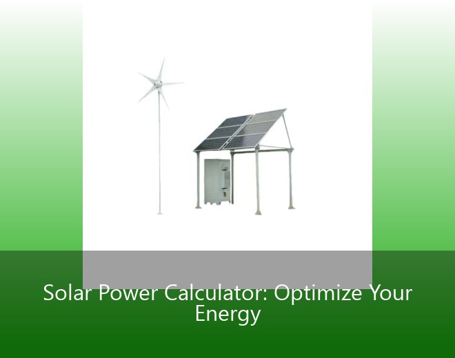 Solar Power Calculator: Optimize Your Energy