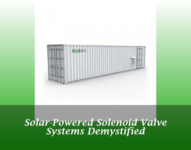 Solar-Powered Solenoid Valve Systems Demystified