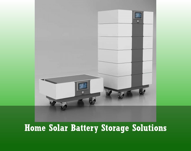 Home Solar Battery Storage Solutions
