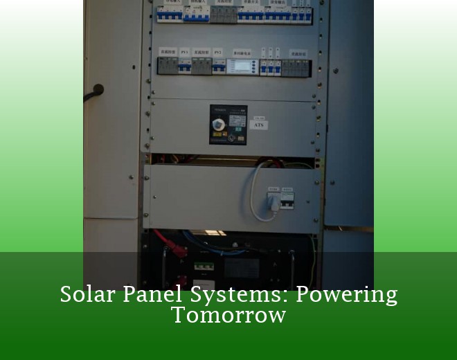 Solar Panel Systems: Powering Tomorrow