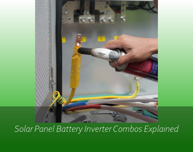 Solar Panel Battery Inverter Combos Explained