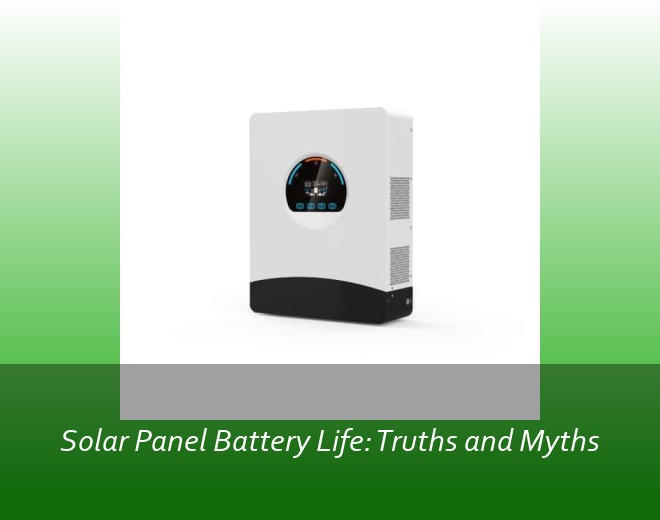 Solar Panel Battery Life: Truths and Myths