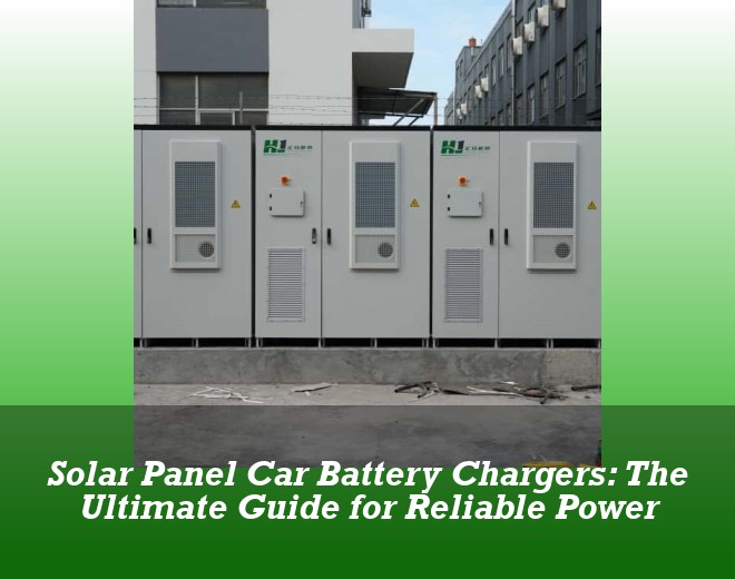 Solar Panel Car Battery Chargers: The Ultimate Guide for Reliable Power