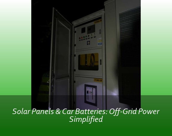Solar Panels & Car Batteries: Off-Grid Power Simplified