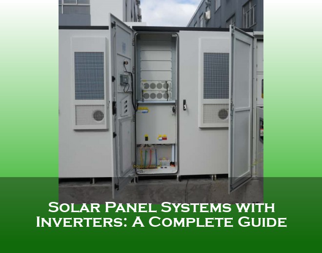 Solar Panel Systems with Inverters: A Complete Guide