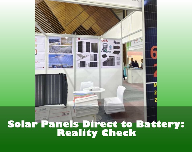 Solar Panels Direct to Battery: Reality Check