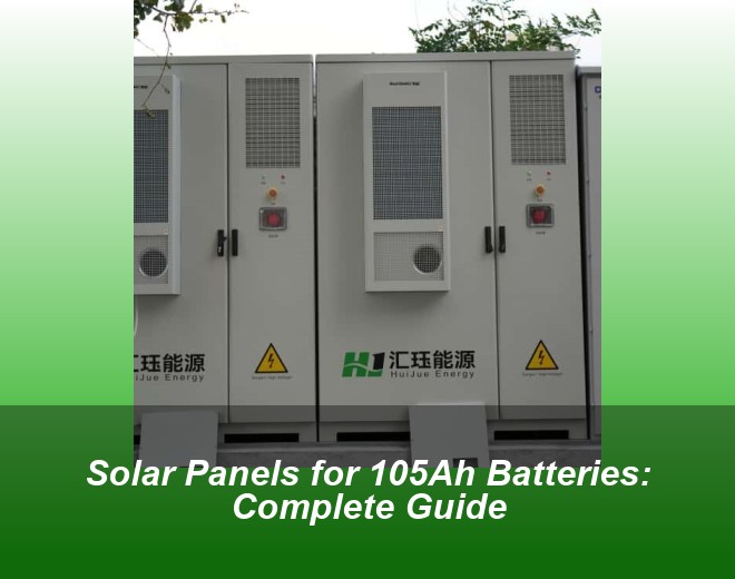 Solar Panels for 105Ah Batteries: Complete Guide